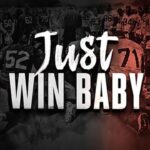 JUST WIN, BABY! SB LVII – PARTE II –